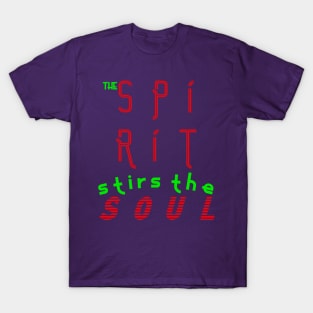 The Spirit Stirs The Soul T-Shirt